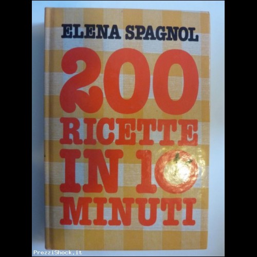 Elena Spagnol "200 RICETTE IN 10 MINUTI" CDE 1986