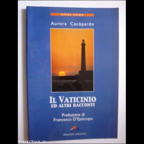 A, Cacopardo "IL VATICINIO E ALTRI RACCONTI" Albatros 2004