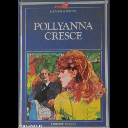Pollyanna cresce - Eleanor H. Porter