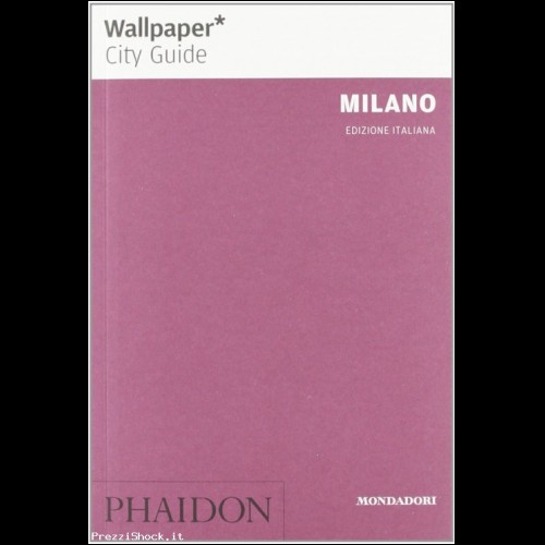 Phaidon guide turistiche Milano WALLPAPER mondadori
