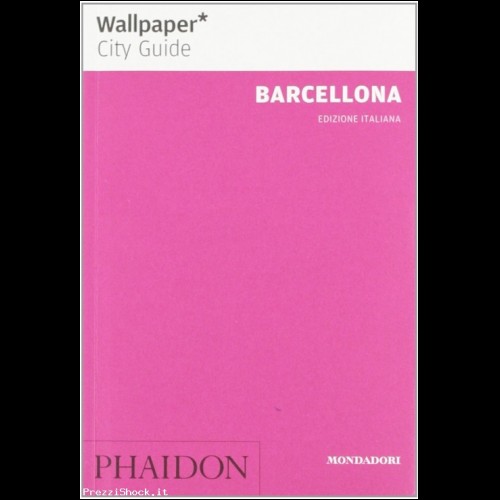 BARCELLONA Phaidon guide turistiche  WALLPAPER mondadori