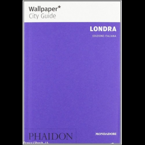 LONDRA Phaidon guide turistiche  WALLPAPER mondadori