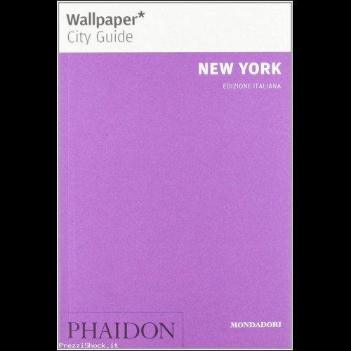 NEW YORK Phaidon guide turistiche  WALLPAPER mondadori