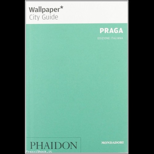 PRAGA Phaidon guide turistiche  WALLPAPER mondadori