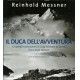Messner Il duca dell'avventura. Le grandi esplorazioni