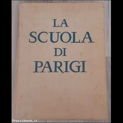 LA SCUOLA DI PARIGI - Nacenta De Agostini - 1960 - pittori