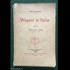WAGNER IN ITALIA Vol. II. - M. Panizzardi - 1923