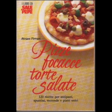 PIZZE FOCACCE TORTE SALATE - M.  Ferrari - Sale & Pepe