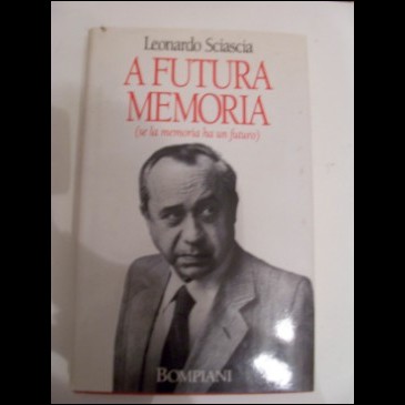 LEONARDO SCIASCIA - A futura memoria - Bompiani 1990