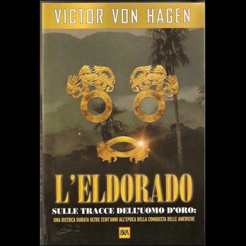 L\'ELDORADO, di Von Hagen
