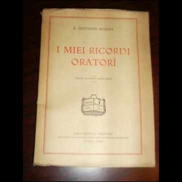 I MIEI RICORDI ORATORI - P. Giovanni Semeria - Amatrix 1927