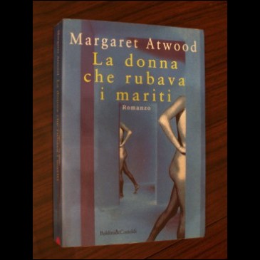 La donna che rubava i mariti - Margaret Atwood - 1998