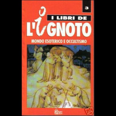 LIBRI DELL'IGNOTO 3 - MONDO ESOTERICO E OCCULTISMO