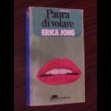 Erica Jong - PAURA DI VOLARE - Ed. Bompiani 1981