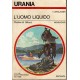 URANIA I ROMANZI  N 905 1981  L'UOMO LIQUIDO