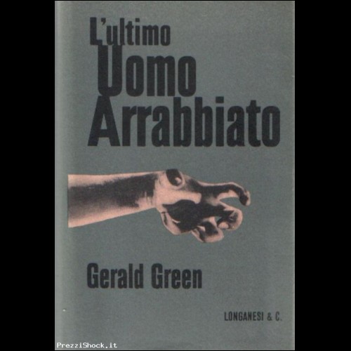 G.Green-L'ULTIMO UOMO ARRABBIATO-Ed.Longanesi 1960