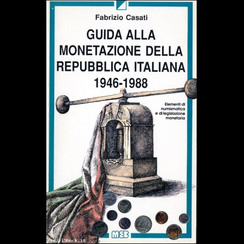 F. CASATI GUIDA MONETAZIONE REPUBBLICA ITALIANA 1946-1988