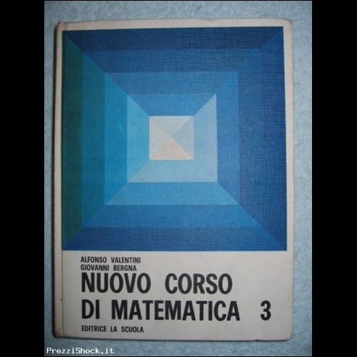 NUOVO CORSO DI MATEMATICA - Valentini e Bergna - 1972 (3)