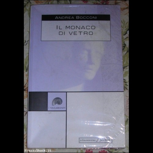 IL MONACO DI VETRO - Andrea Bocconi -Romanzo/Nuovo 2002